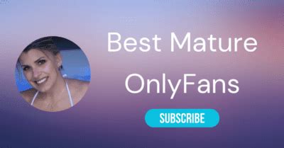 miss mature onlyfans|Top 10 Best Mature OnlyFans Creators & Best Mature Only Fans。